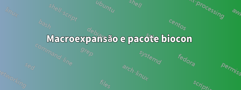 Macroexpansão e pacote biocon