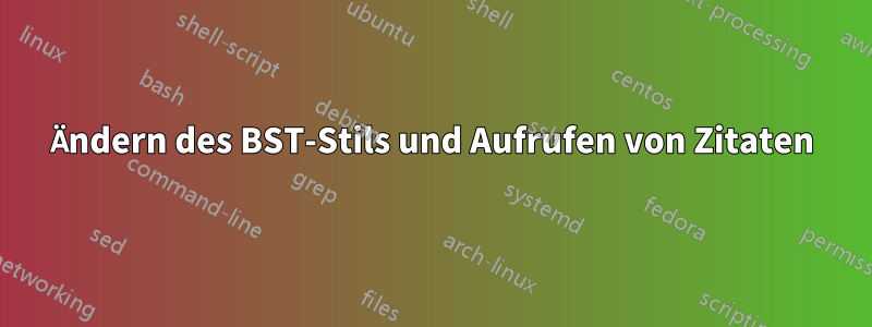 Ändern des BST-Stils und Aufrufen von Zitaten