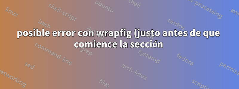 posible error con wrapfig (justo antes de que comience la sección)