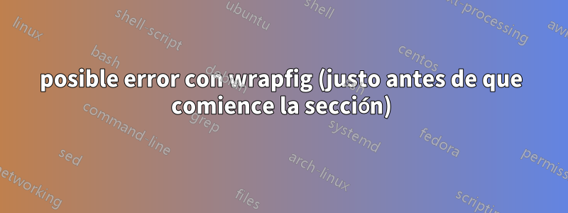 posible error con wrapfig (justo antes de que comience la sección)