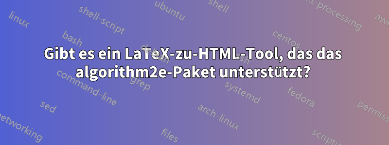 Gibt es ein LaTeX-zu-HTML-Tool, das das algorithm2e-Paket unterstützt?