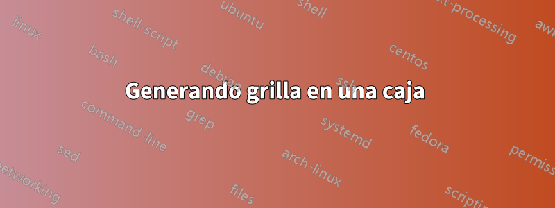 Generando grilla en una caja