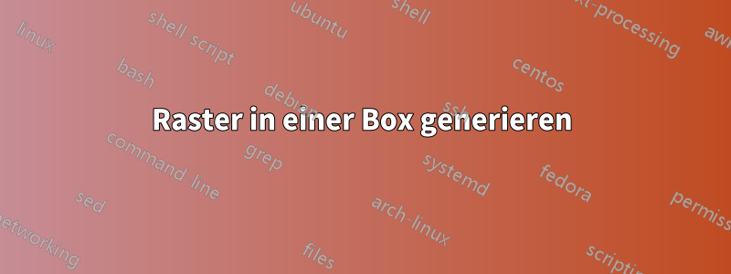 Raster in einer Box generieren