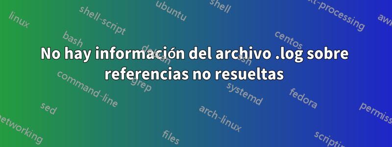 No hay información del archivo .log sobre referencias no resueltas