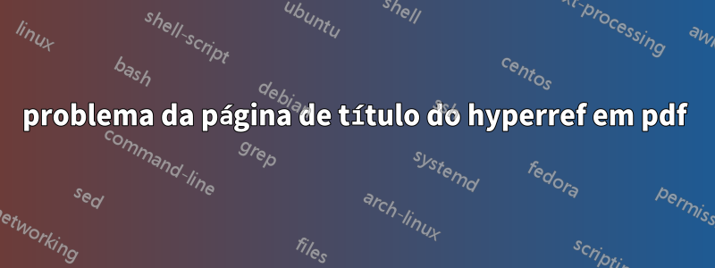 problema da página de título do hyperref em pdf