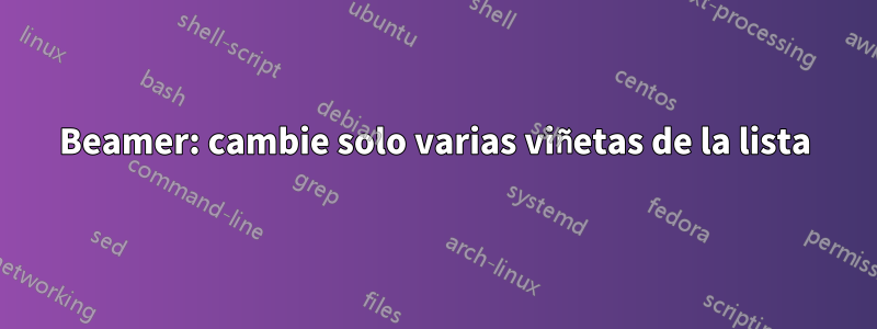 Beamer: cambie solo varias viñetas de la lista