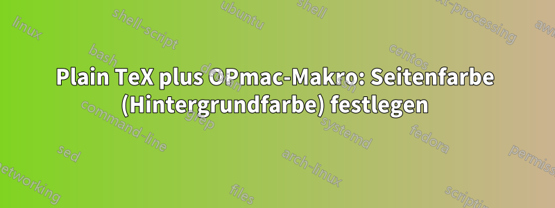 Plain TeX plus OPmac-Makro: Seitenfarbe (Hintergrundfarbe) festlegen