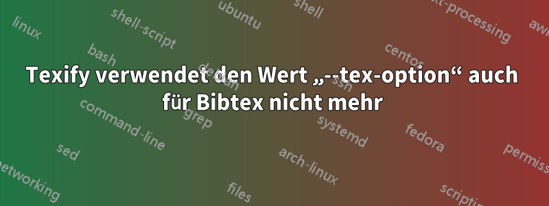 Texify verwendet den Wert „--tex-option“ auch für Bibtex nicht mehr