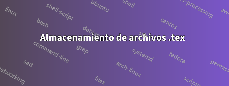 Almacenamiento de archivos .tex 