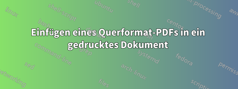 Einfügen eines Querformat-PDFs in ein gedrucktes Dokument