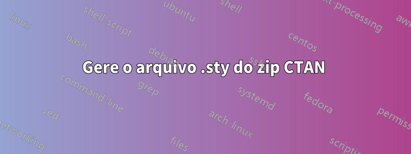 Gere o arquivo .sty do zip CTAN