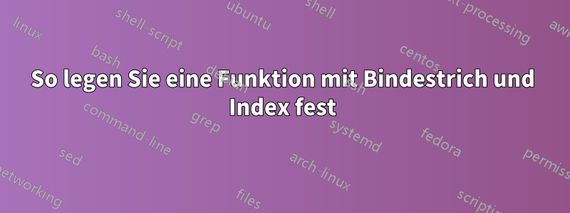 So legen Sie eine Funktion mit Bindestrich und Index fest