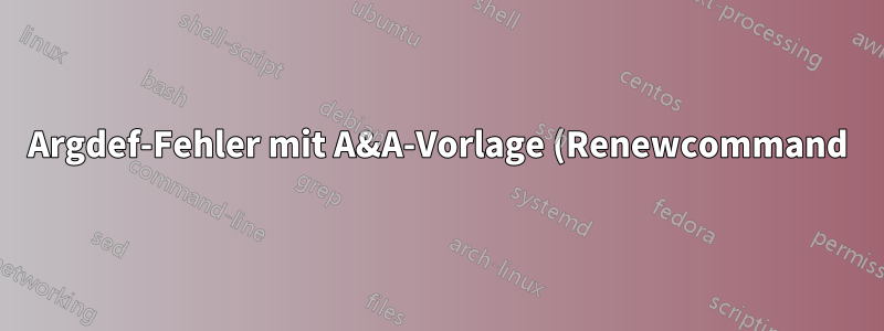 Argdef-Fehler mit A&A-Vorlage (Renewcommand)