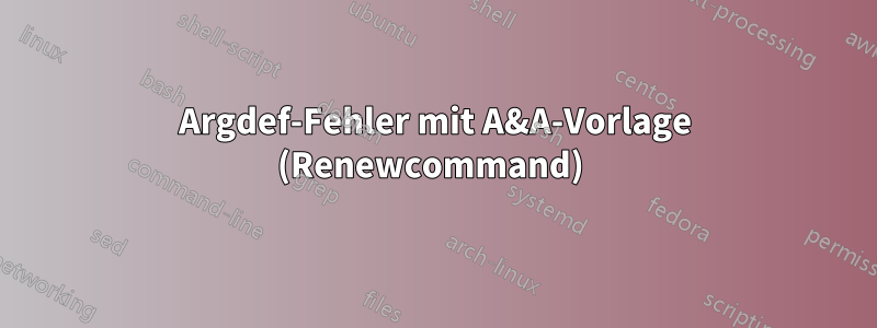 Argdef-Fehler mit A&A-Vorlage (Renewcommand) 