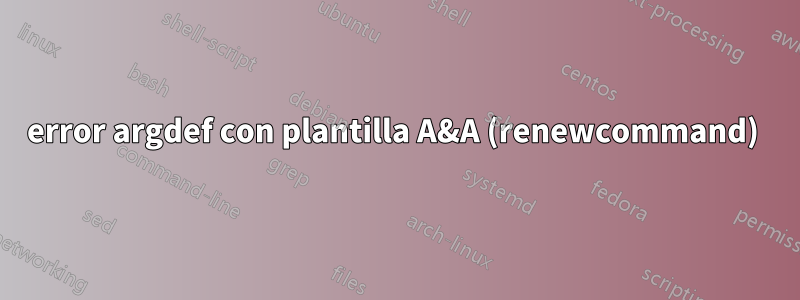 error argdef con plantilla A&A (renewcommand) 