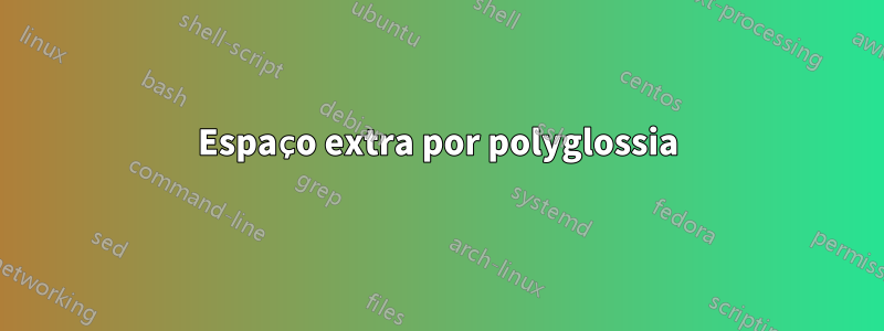 Espaço extra por polyglossia