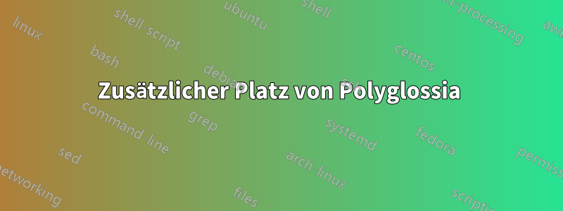 Zusätzlicher Platz von Polyglossia