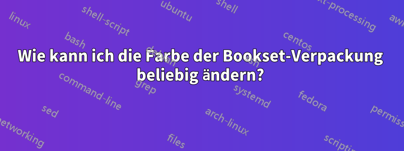 Wie kann ich die Farbe der Bookset-Verpackung beliebig ändern?