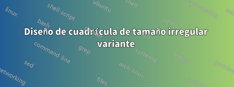 Diseño de cuadrícula de tamaño irregular variante