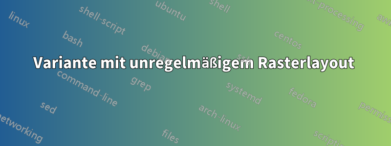 Variante mit unregelmäßigem Rasterlayout