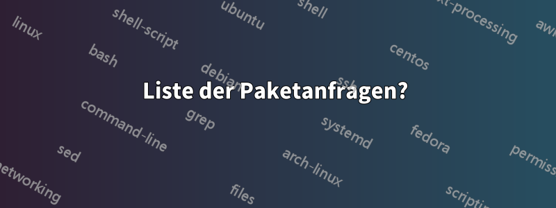 Liste der Paketanfragen?