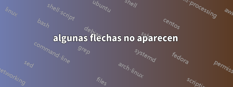 algunas flechas no aparecen