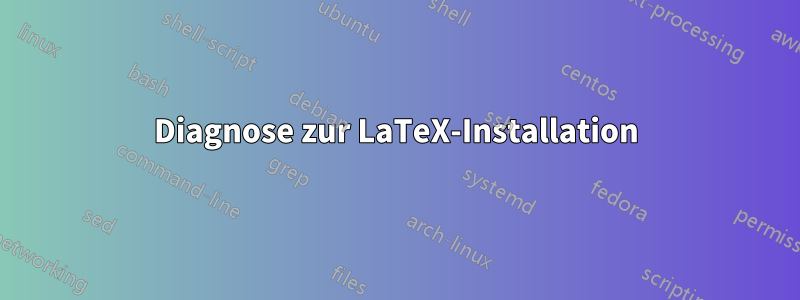 Diagnose zur LaTeX-Installation