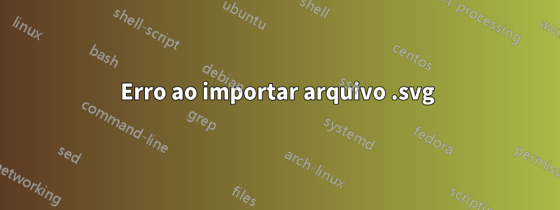 Erro ao importar arquivo .svg