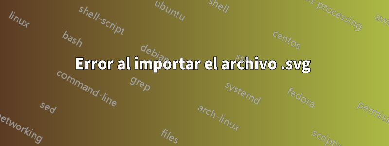 Error al importar el archivo .svg