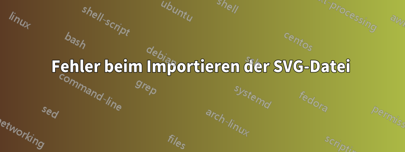 Fehler beim Importieren der SVG-Datei