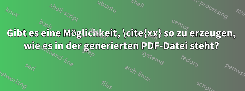 Gibt es eine Möglichkeit, \cite{xx} so zu erzeugen, wie es in der generierten PDF-Datei steht?