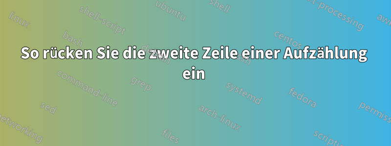 So rücken Sie die zweite Zeile einer Aufzählung ein