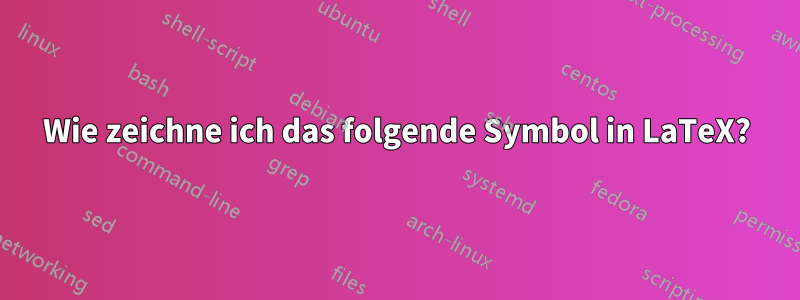 Wie zeichne ich das folgende Symbol in LaTeX?