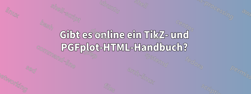 Gibt es online ein TikZ- und PGFplot-HTML-Handbuch?