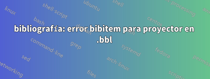 bibliografía: error bibitem para proyector en .bbl