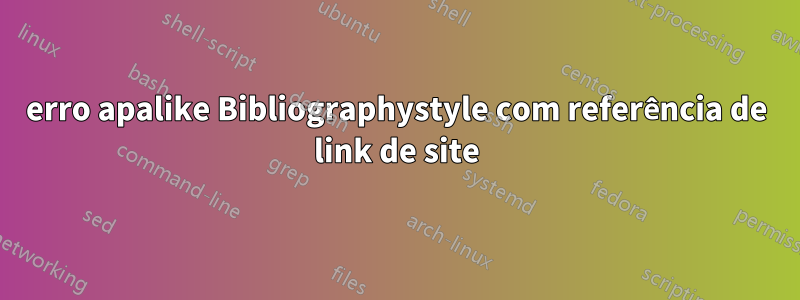 erro apalike Bibliographystyle com referência de link de site