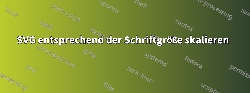 SVG entsprechend der Schriftgröße skalieren 