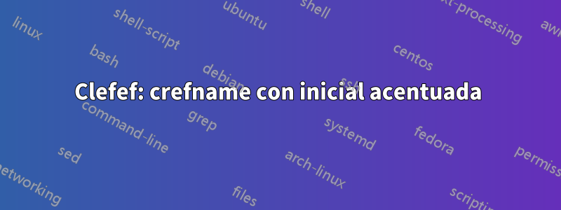 Clefef: crefname con inicial acentuada