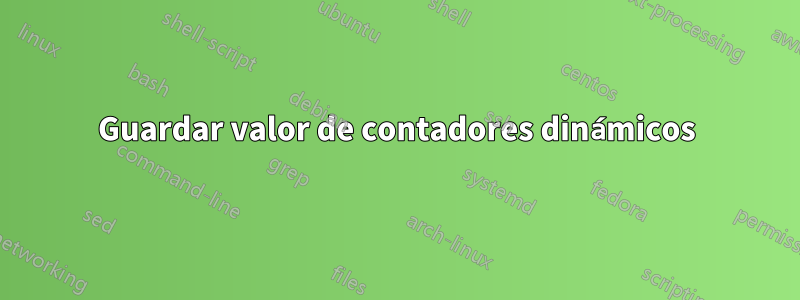 Guardar valor de contadores dinámicos