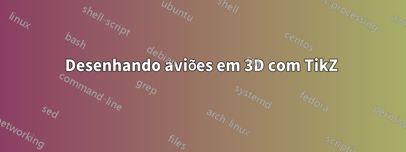 Desenhando aviões em 3D com TikZ