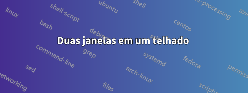 Duas janelas em um telhado