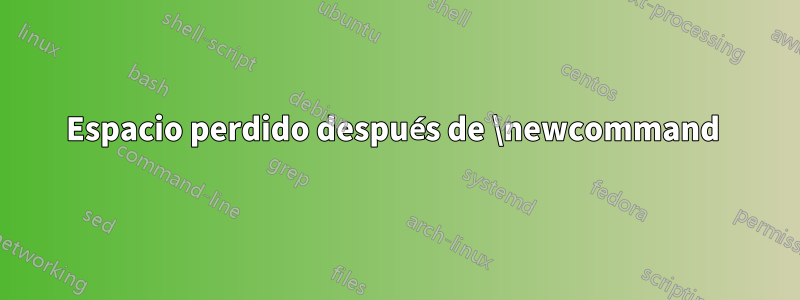 Espacio perdido después de \newcommand 