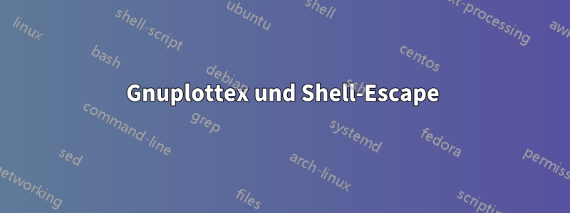 Gnuplottex und Shell-Escape