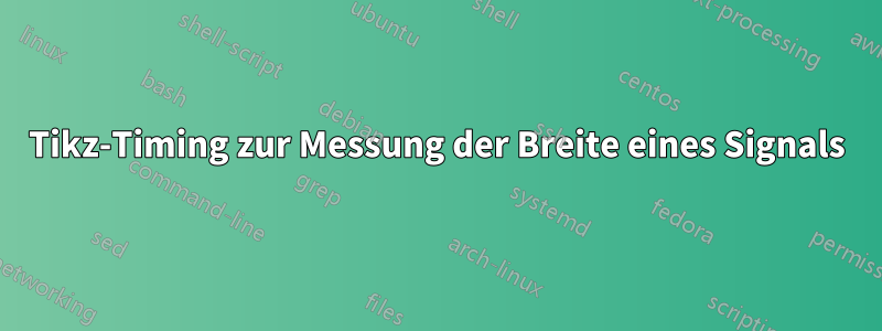 Tikz-Timing zur Messung der Breite eines Signals