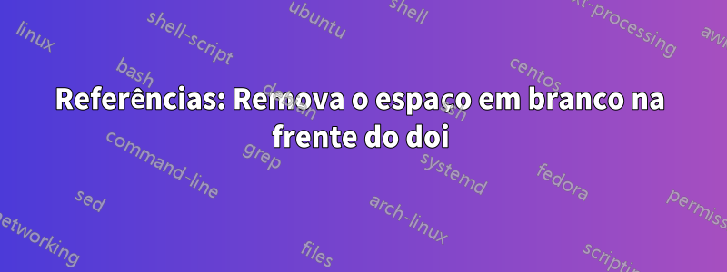 Referências: Remova o espaço em branco na frente do doi