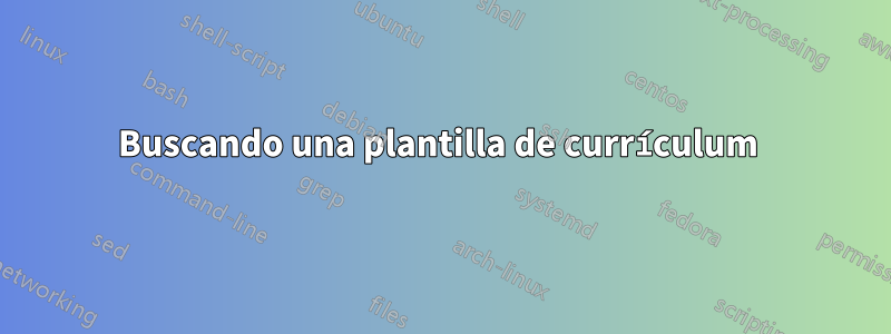 Buscando una plantilla de currículum 