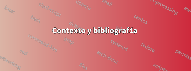 Contexto y bibliografía