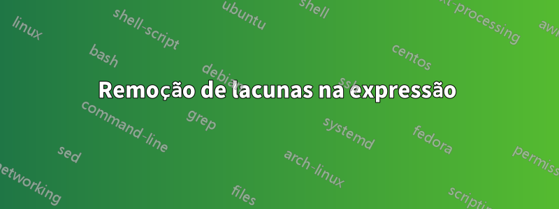 Remoção de lacunas na expressão