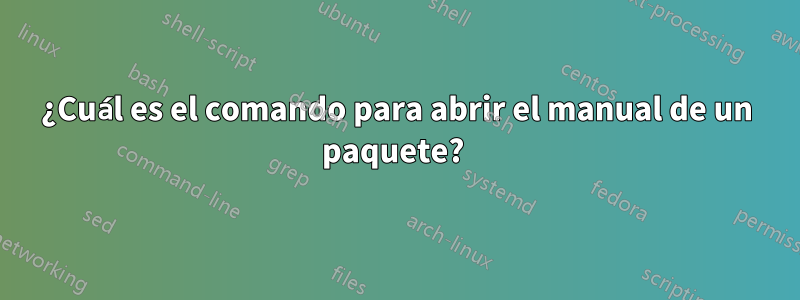 ¿Cuál es el comando para abrir el manual de un paquete? 