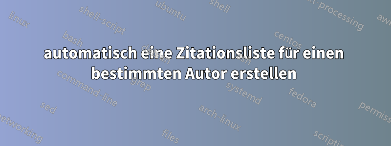 automatisch eine Zitationsliste für einen bestimmten Autor erstellen